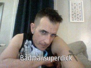 Badmansuperdick