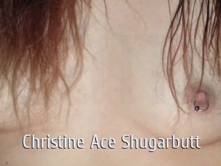 Christine_Ace_Shugarbutt