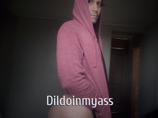 Dildoinmyass