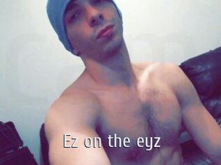 Ez_on_the_eyz