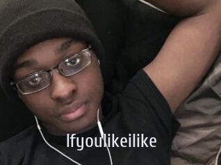 Ifyoulikeilike