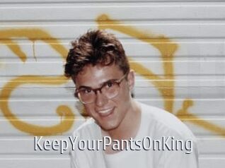 KeepYourPantsOnKing