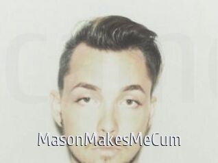 MasonMakesMeCum