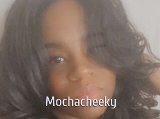 Mochacheeky