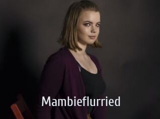 Mambieflurried