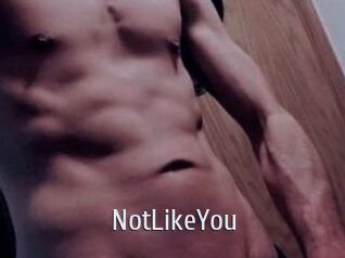 NotLikeYou