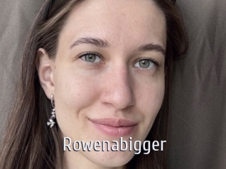 Rowenabigger