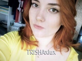 TRISHAxlux