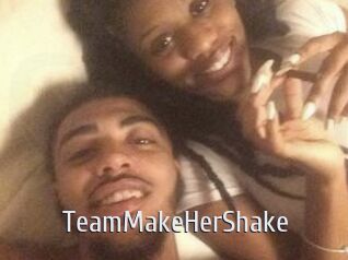 TeamMakeHerShake