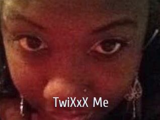 TwiXxX_Me