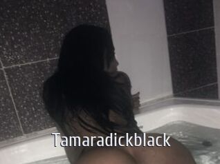 Tamaradickblack