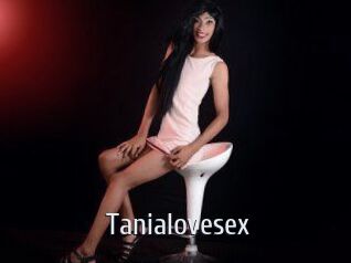 Tanialovesex