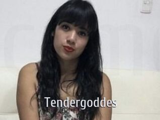 Tendergoddes