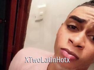 XTwoLatinHotx