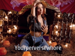 Yourperversewhore